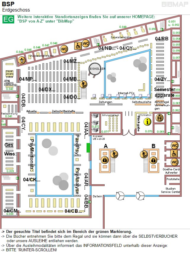 Bild zur Standortanzeige -&lt; Der gesuchte Titel befindet sich im Bereich der grnen Markierung.
-&lt; Die Bcher entnehmen Sie bitte dem Regal und sie knnen dann ber die SELBSTVERBUCHER 
     oder unsere AUSLEIHE entliehen werden.
-&lt; ber die Ausleihmodalitten informiert das INFORMATIONSFELD unterhalb dieser Anzeige:
-&lt; BITTE 'RUNTER-SCROLLEN!