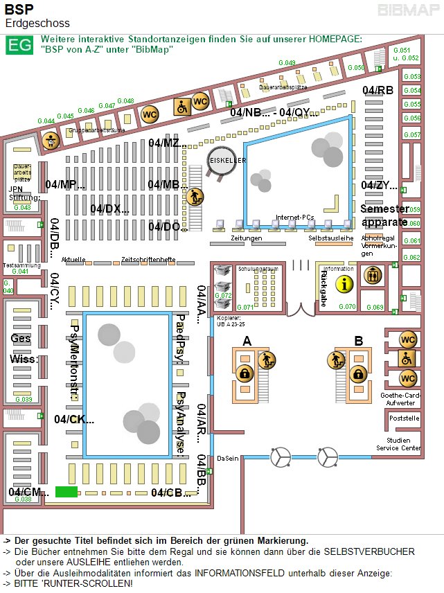 Bild zur Standortanzeige -&lt; Der gesuchte Titel befindet sich im Bereich der grnen Markierung.
-&lt; Die Bcher entnehmen Sie bitte dem Regal und sie knnen dann ber die SELBSTVERBUCHER 
     oder unsere AUSLEIHE entliehen werden.
-&lt; ber die Ausleihmodalitten informiert das INFORMATIONSFELD unterhalb dieser Anzeige:
-&lt; BITTE 'RUNTER-SCROLLEN!