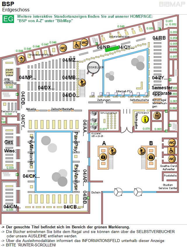 Bild zur Standortanzeige -&lt; Der gesuchte Titel befindet sich im Bereich der grnen Markierung.
-&lt; Die Bcher entnehmen Sie bitte dem Regal und sie knnen dann ber die SELBSTVERBUCHER 
     oder unsere AUSLEIHE entliehen werden.
-&lt; ber die Ausleihmodalitten informiert das INFORMATIONSFELD unterhalb dieser Anzeige:
-&lt; BITTE 'RUNTER-SCROLLEN!