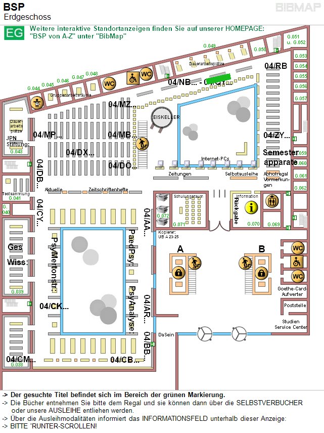 Bild zur Standortanzeige -&lt; Der gesuchte Titel befindet sich im Bereich der grnen Markierung.
-&lt; Die Bcher entnehmen Sie bitte dem Regal und sie knnen dann ber die SELBSTVERBUCHER 
     oder unsere AUSLEIHE entliehen werden.
-&lt; ber die Ausleihmodalitten informiert das INFORMATIONSFELD unterhalb dieser Anzeige:
-&lt; BITTE 'RUNTER-SCROLLEN!