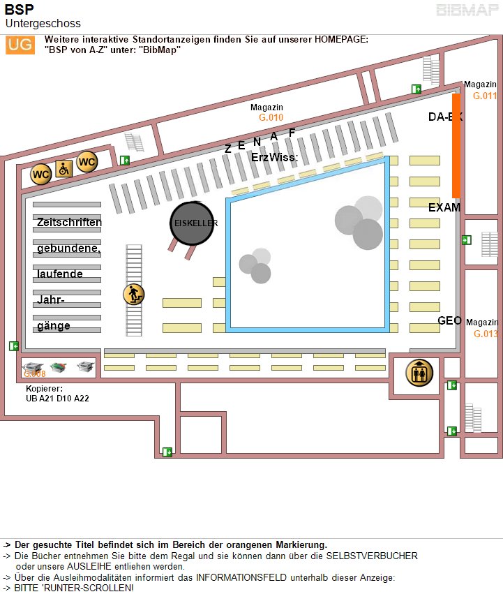 Bild zur Standortanzeige -&lt; Der gesuchte Titel befindet sich im Bereich der orangenen Markierung.
-&lt; Die Bcher entnehmen Sie bitte dem Regal und sie knnen dann ber die SELBSTVERBUCHER 
     oder unsere AUSLEIHE entliehen werden.
-&lt; ber die Ausleihmodalitten informiert das INFORMATIONSFELD unterhalb dieser Anzeige:
-&lt; BITTE 'RUNTER-SCROLLEN!