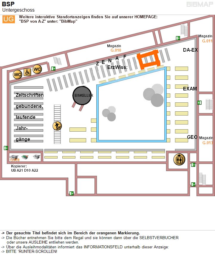 Bild zur Standortanzeige -< Der gesuchte Titel befindet sich im Bereich der orangenen Markierung.
-< Die B�cher entnehmen Sie bitte dem Regal und sie k�nnen dann �ber die SELBSTVERBUCHER 
     oder unsere AUSLEIHE entliehen werden.
-< �ber die Ausleihmodalit�ten informiert das INFORMATIONSFELD unterhalb dieser Anzeige:
-< BITTE 'RUNTER-SCROLLEN!