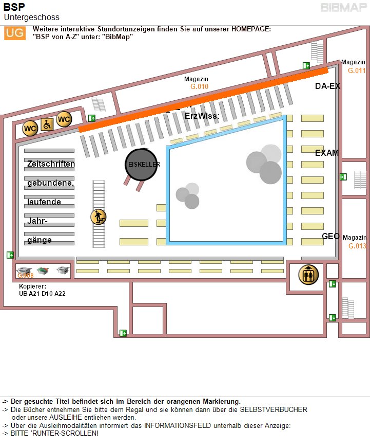 Bild zur Standortanzeige -&lt; Der gesuchte Titel befindet sich im Bereich der orangenen Markierung.
-&lt; Die Bcher entnehmen Sie bitte dem Regal und sie knnen dann ber die SELBSTVERBUCHER 
     oder unsere AUSLEIHE entliehen werden.
-&lt; ber die Ausleihmodalitten informiert das INFORMATIONSFELD unterhalb dieser Anzeige:
-&lt; BITTE 'RUNTER-SCROLLEN!