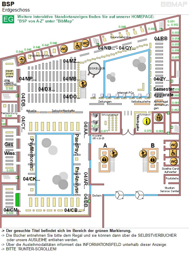 Bild zur Standortanzeige -&lt; Der gesuchte Titel befindet sich im Bereich der grnen Markierung.
-&lt; Die Bcher entnehmen Sie bitte dem Regal und sie knnen dann ber die SELBSTVERBUCHER 
     oder unsere AUSLEIHE entliehen werden.
-&lt; ber die Ausleihmodalitten informiert das INFORMATIONSFELD unterhalb dieser Anzeige:
-&lt; BITTE 'RUNTER-SCROLLEN!